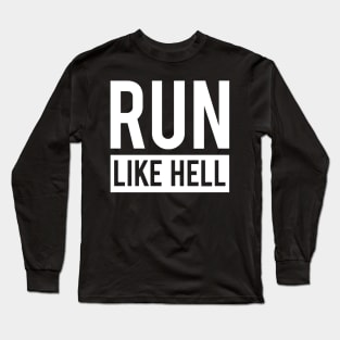 Run Like Hell Long Sleeve T-Shirt